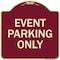 Signmission Designer Series Event Parking Only, Burgundy Heavy-Gauge Aluminum Sign, 18" x 18", BU-1818-24075 A-DES-BU-1818-24075 - alternate 1
